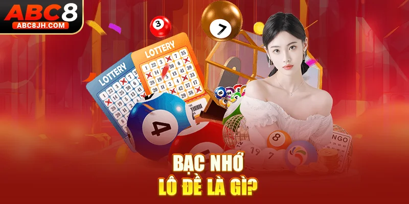Bạc nhớ lô đề là gì?