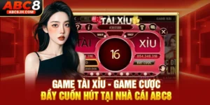 Game Tài Xỉu - Game Cược Đầy Cuốn Hút Tại Nhà Cái ABC8