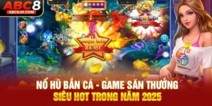 Nổ Hũ Bắn Cá - Game Săn Thưởng Siêu Hot Trong Năm 2025